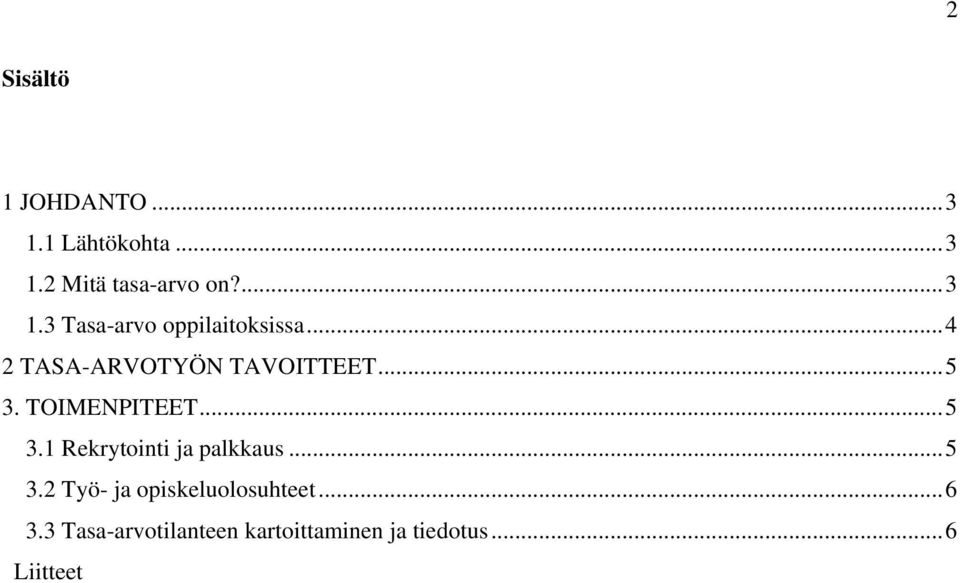 ..5 3.2 Työ- ja opiskeluolosuhteet...6 3.