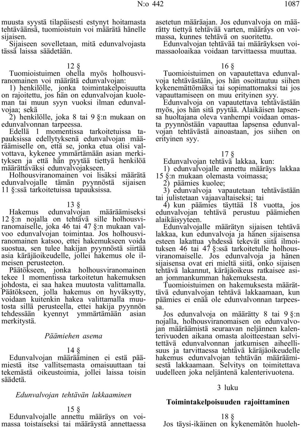 edunvalvojaa; sekä 2) henkilölle, joka 8 tai 9 :n mukaan on edunvalvonnan tarpeessa.