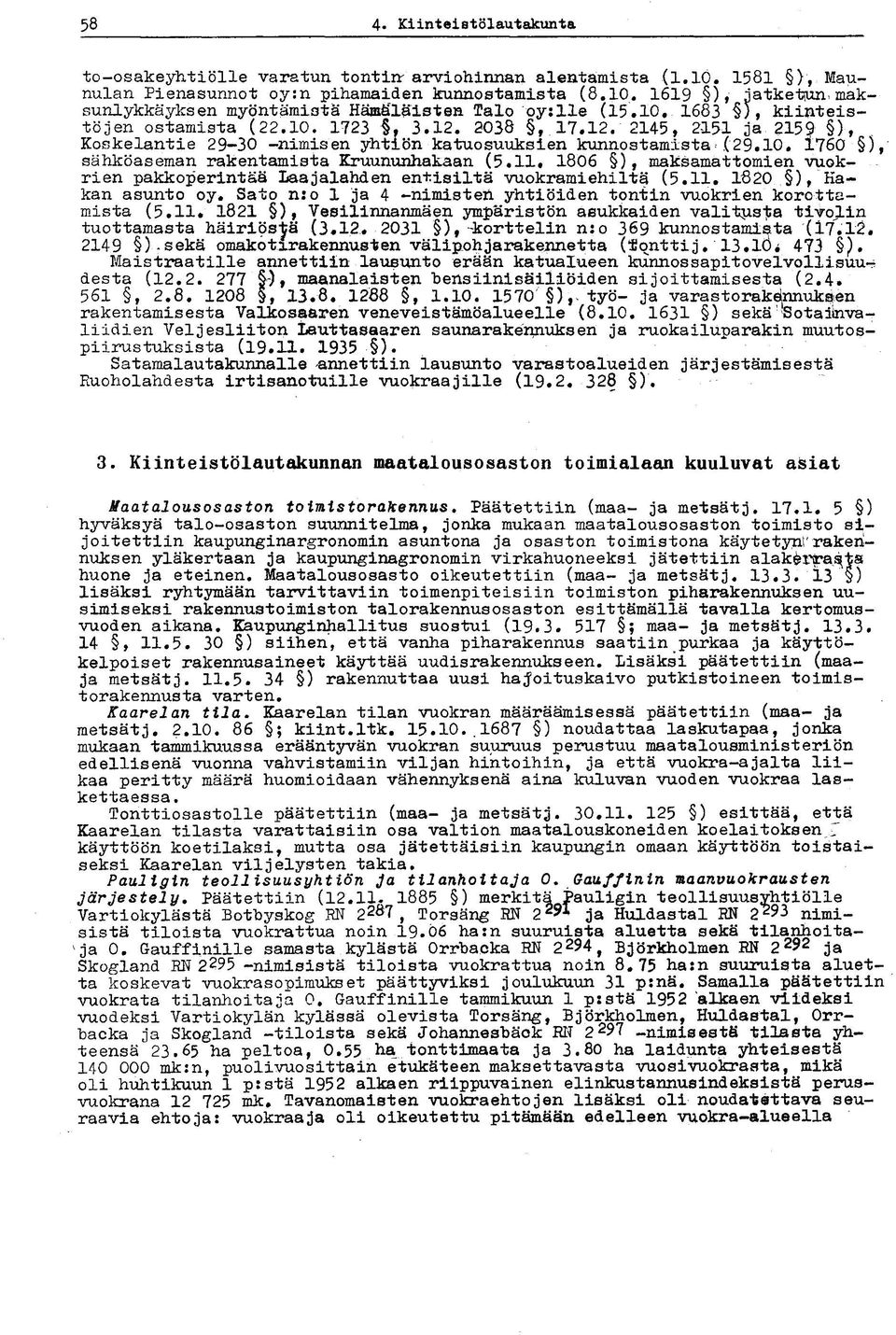 ), Koskelantie 29-30 -nimisen yhtiön katuosuuksien kunnostamista < (29.10. 1760 ), sähköaseman rakentamista Kruununhakaan (5.