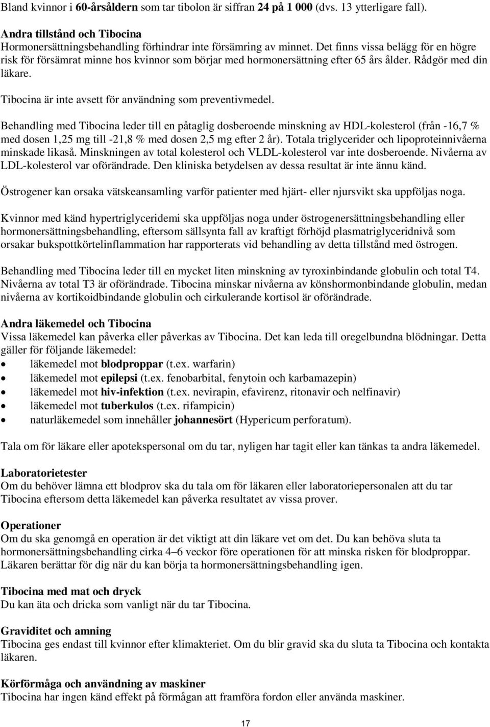 Tibocina är inte avsett för användning som preventivmedel.