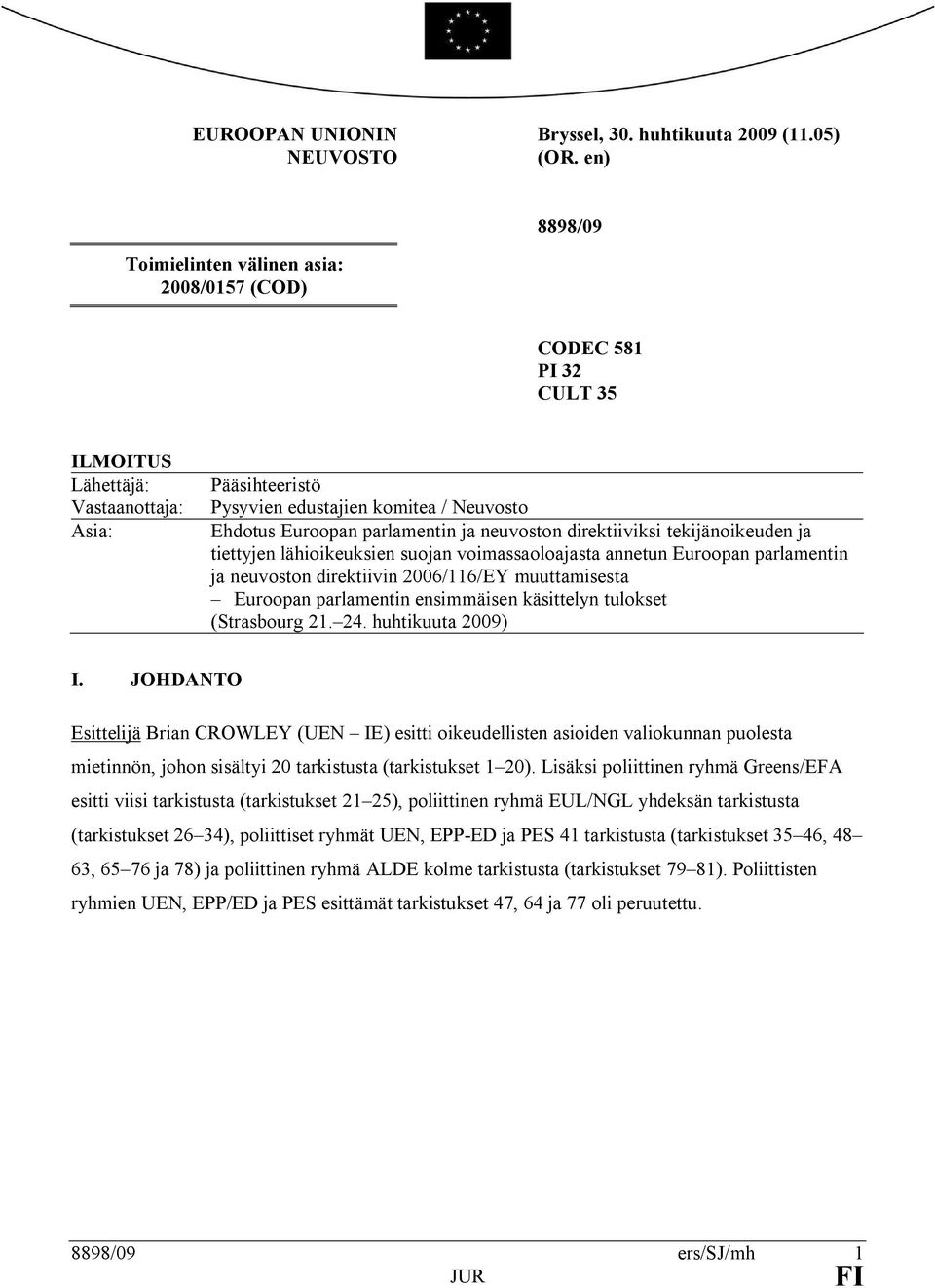 parlamentin ja neuvoston direktiiviksi tekijänoikeuden ja tiettyjen lähioikeuksien suojan voimassaoloajasta annetun Euroopan parlamentin ja neuvoston direktiivin 2006/116/EY muuttamisesta Euroopan