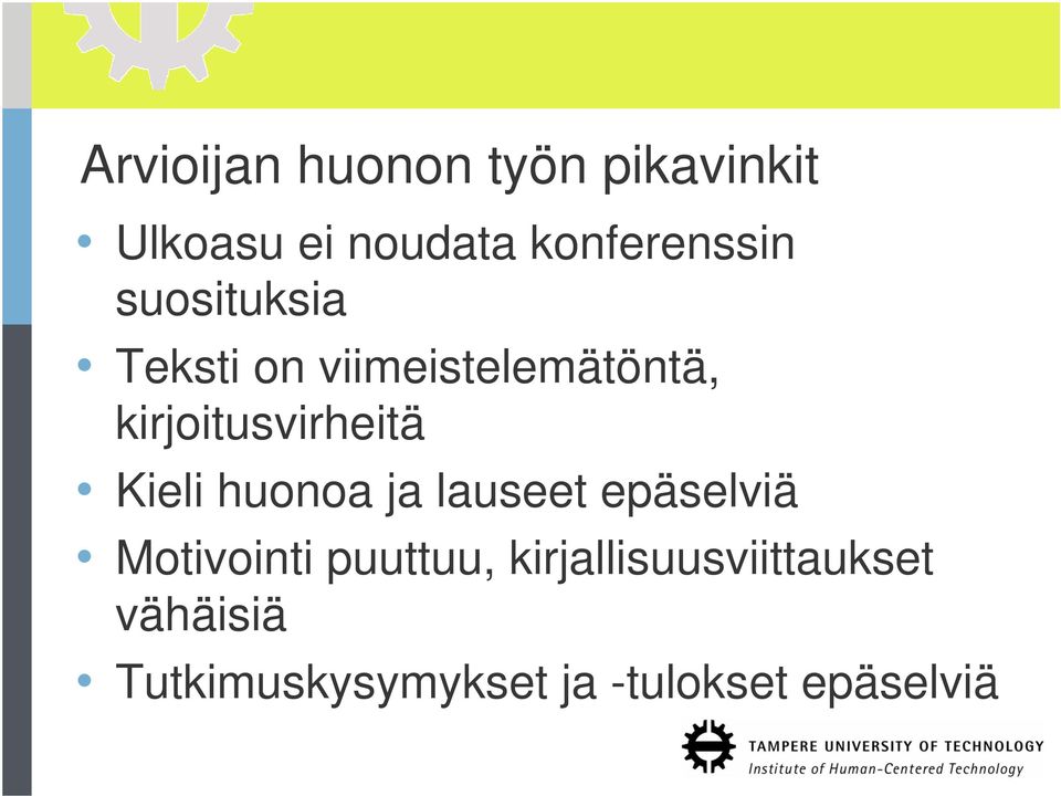 kirjoitusvirheitä Kieli huonoa ja lauseet epäselviä Motivointi