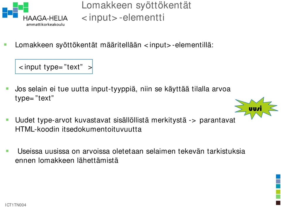 text Uudet type-arvot kuvastavat sisällöllistä merkitystä -> parantavat HTML-koodin