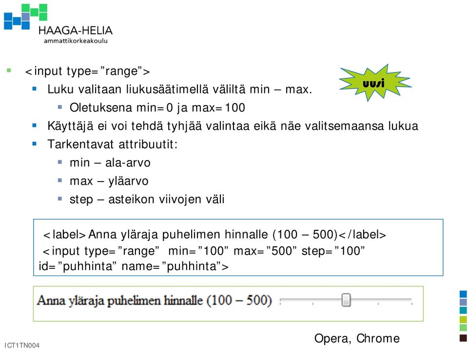 Tarkentavat attribuutit: min ala-arvo max yläarvo step asteikon viivojen väli <label>anna