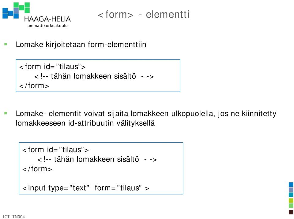 lomakkeen ulkopuolella, jos ne kiinnitetty lomakkeeseen id-attribuutin