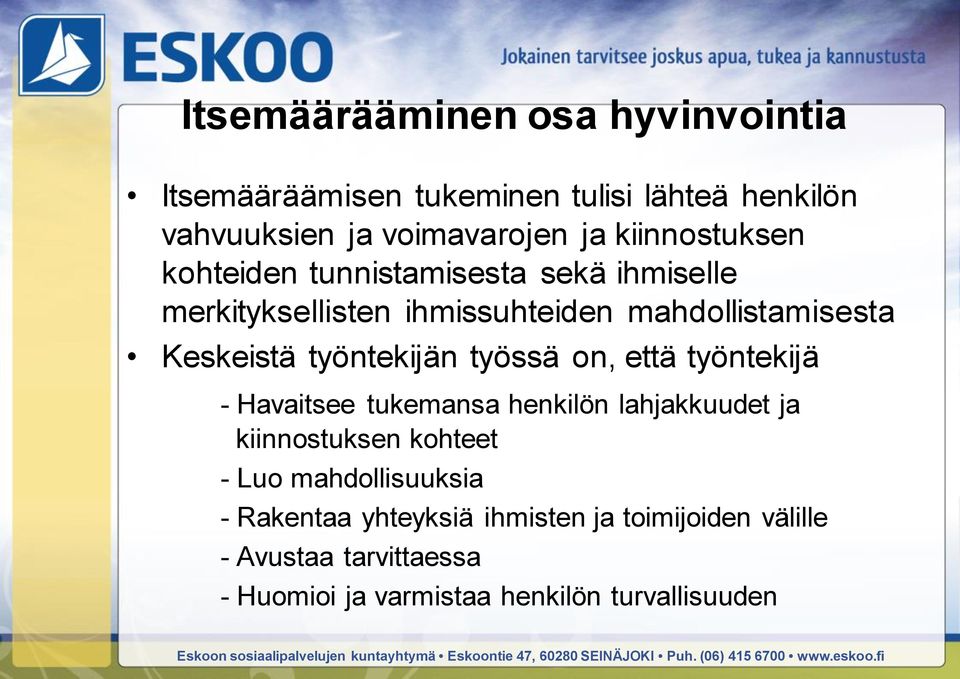 työntekijän työssä on, että työntekijä - Havaitsee tukemansa henkilön lahjakkuudet ja kiinnostuksen kohteet - Luo