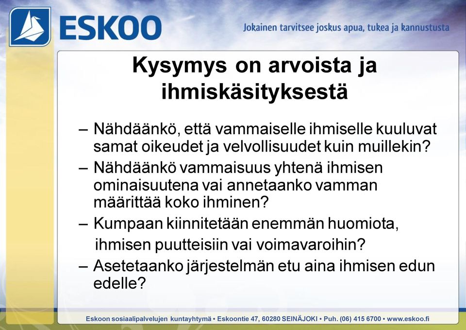 Nähdäänkö vammaisuus yhtenä ihmisen ominaisuutena vai annetaanko vamman määrittää koko