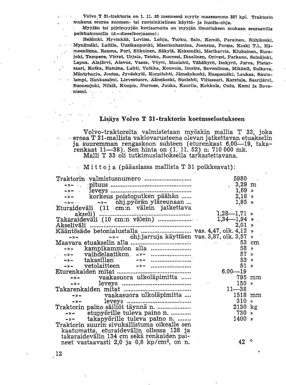 Laitila, Uusikaupunki, Maarianhamina, Joensuu, Forssa, Koski T.1.