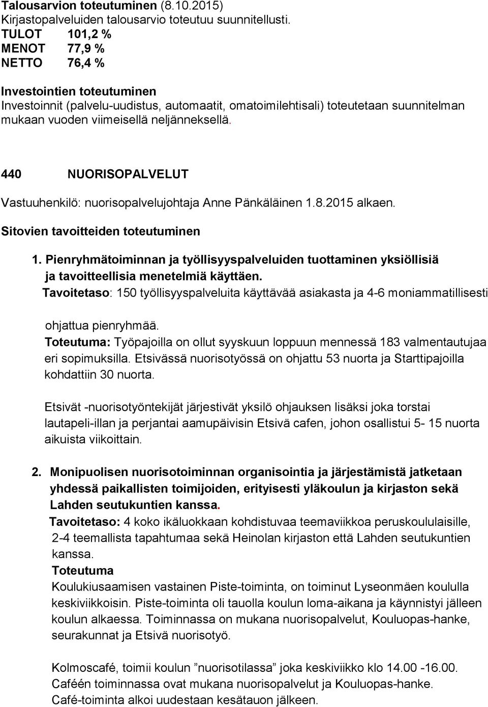 440 NUORISOPALVELUT Vastuuhenkilö: nuorisopalvelujohtaja Anne Pänkäläinen 1.8.2015 alkaen. Sitovien tavoitteiden toteutuminen 1.