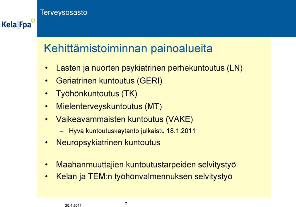 Vaikeavammaisten kuntoutus (VAKE) Hyvä kuntoutuskäytäntö julkaistu 18