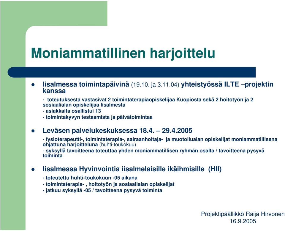 toimintakyvyn testaamista ja päivätoimintaa Leväsen palvelukeskuksessa 18.4.