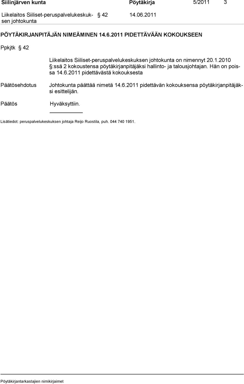 2011 pidettävästä kokouksesta ehdotus Johtokunta päättää nimetä 14.6.