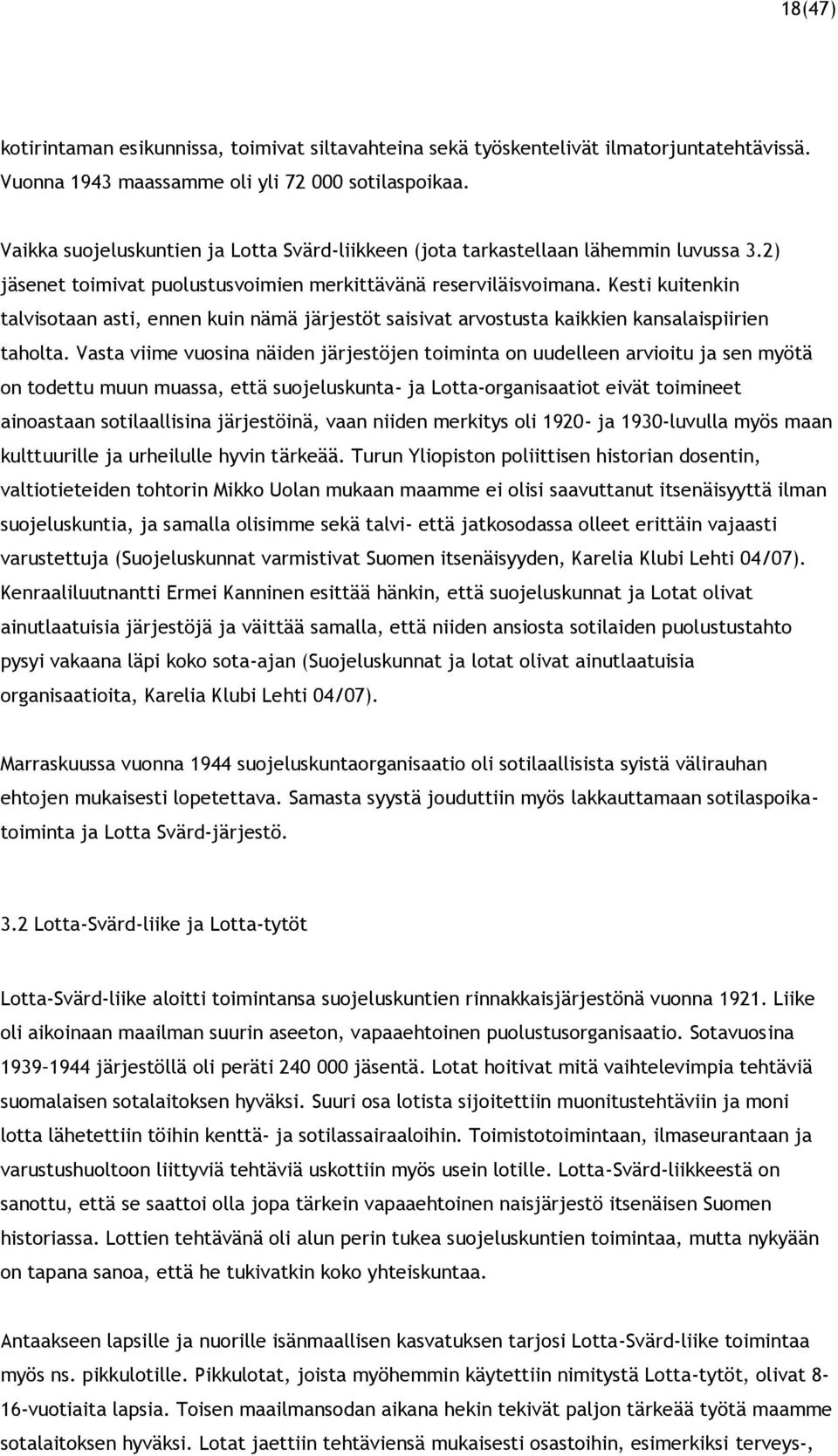 Kesti kuitenkin talvisotaan asti, ennen kuin nämä järjestöt saisivat arvostusta kaikkien kansalaispiirien taholta.