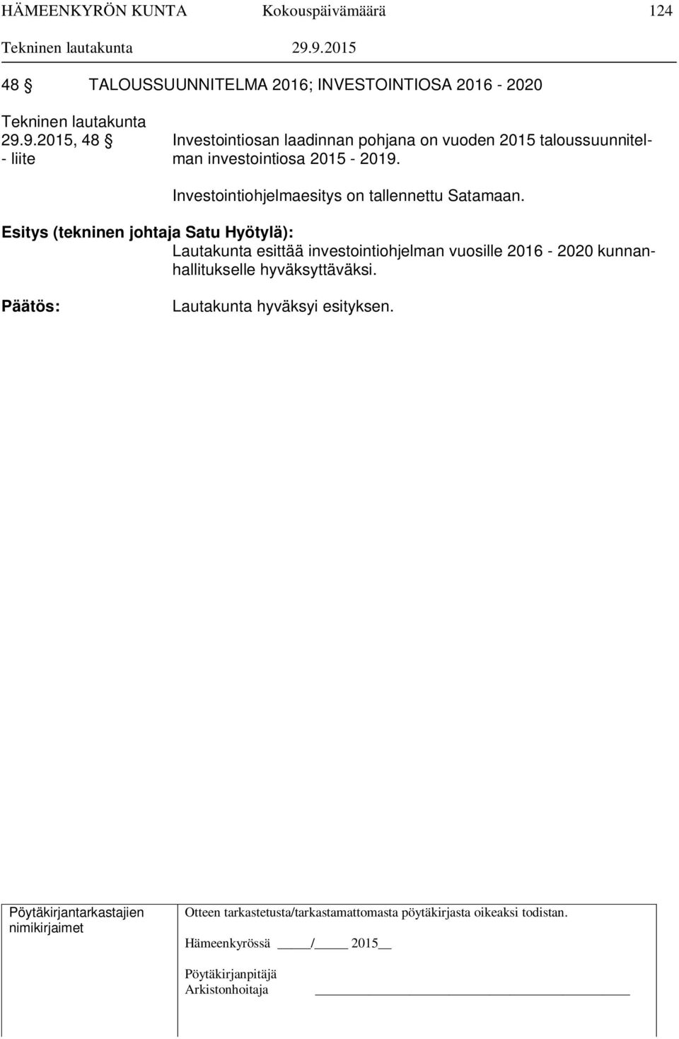 2015-2019. Investointiohjelmaesitys on tallennettu Satamaan.