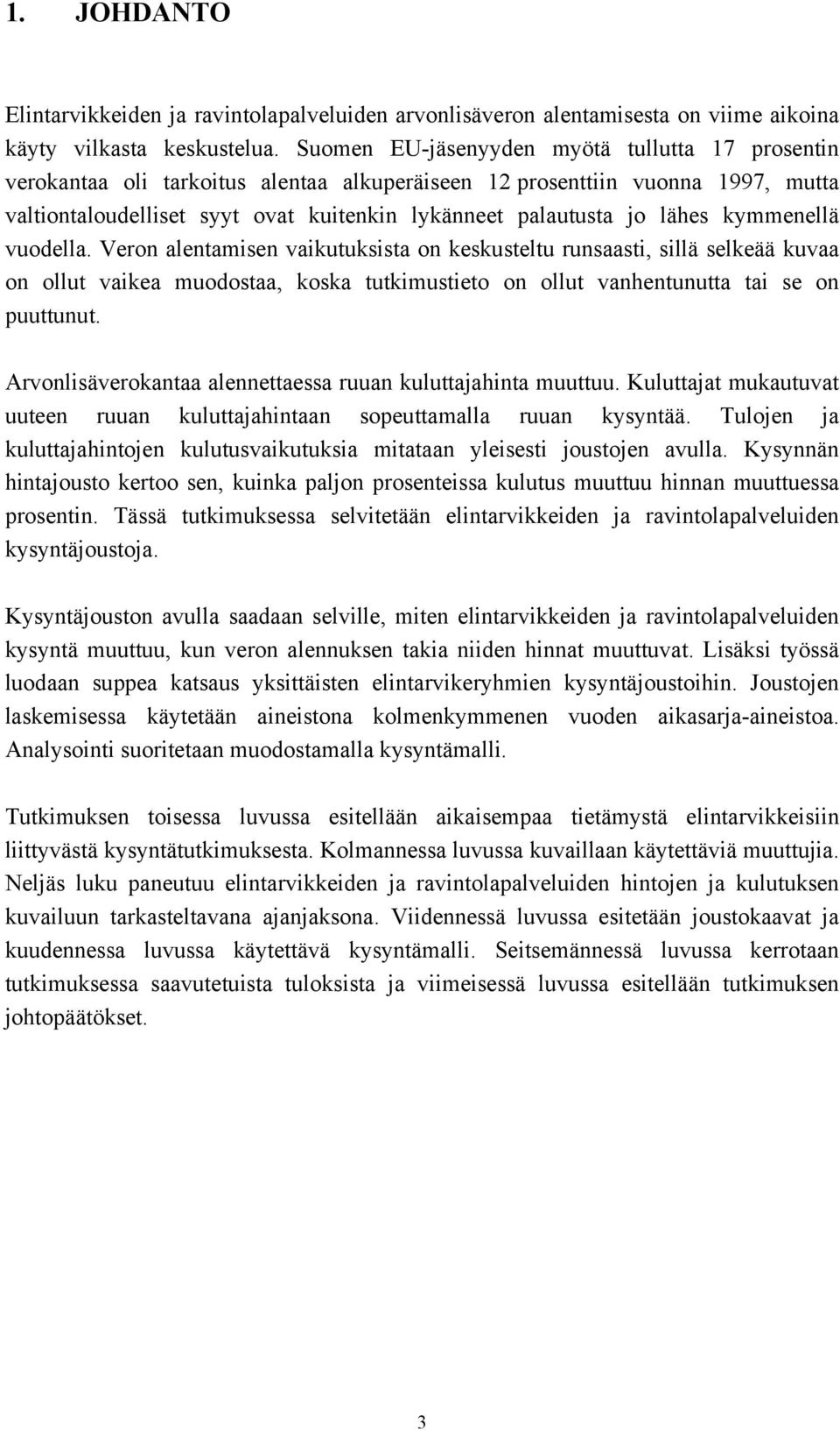 Vero aletamse vakutukssta o keskusteltu rusaast, sllä selkeää kuvaa o ollut vakea muodostaa, koska tutkmusteto o ollut vahetuutta ta se o puuttuut.