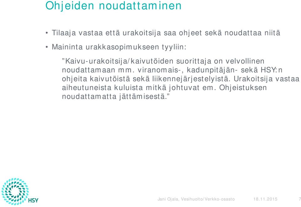 viranomais-, kadunpitäjän- sekä HSY:n ohjeita kaivutöistä sekä liikennejärjestelyistä.