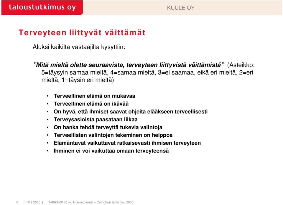 ihmiset saavat ohjeita elääkseen terveellisesti Terveysasioista paasataan liikaa On hanka tehdä terveyttä tukevia valintoja Terveellisten valintojen tekeminen on