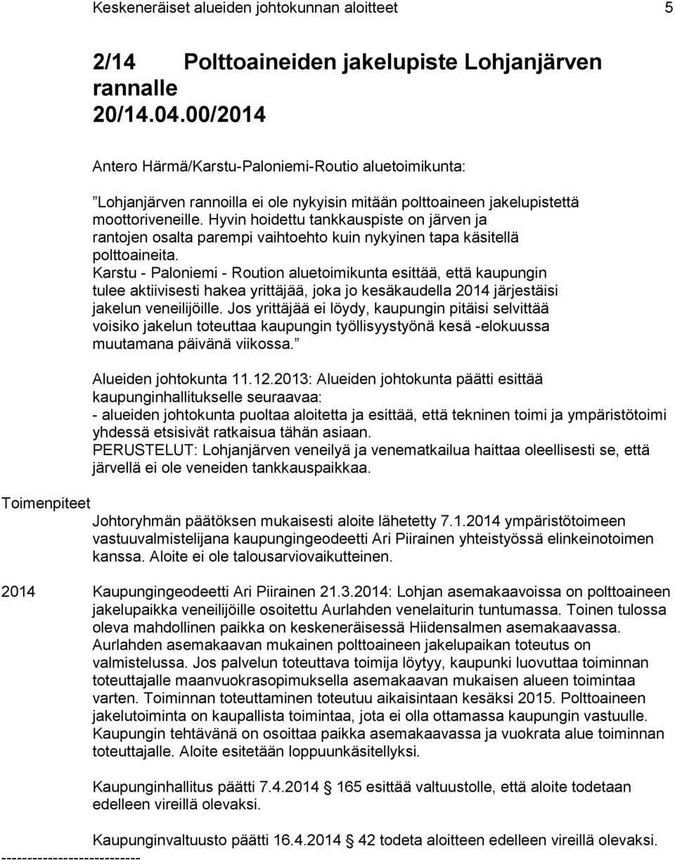 Hyvin hoidettu tankkauspiste on järven ja rantojen osalta parempi vaihtoehto kuin nykyinen tapa käsitellä polttoaineita.