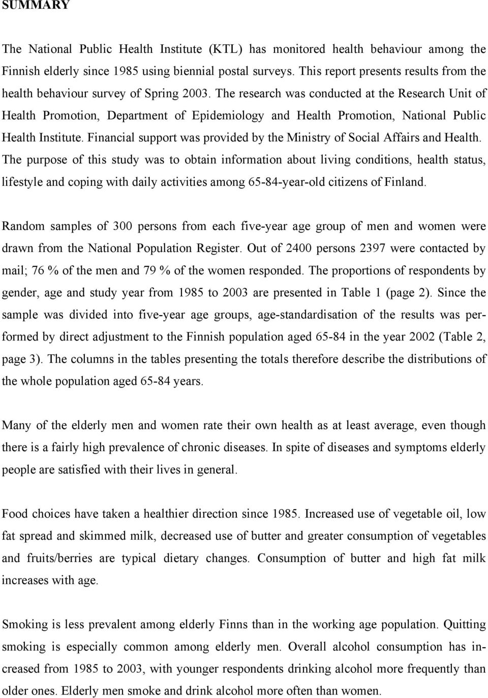 The research was conducted at the Research Unit of Health Promotion, Department of Epidemiology and Health Promotion, National Public Health Institute.