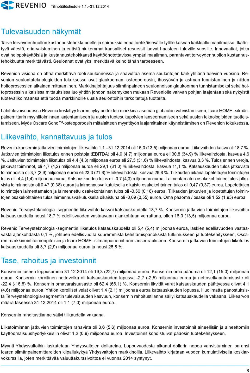 Innovaatiot, jotka ovat helppokäyttöisiä ja kustannustehokkaasti käyttöönotettavissa ympäri maailman, parantavat terveydenhuollon kustannustehokkuutta merkittävästi.