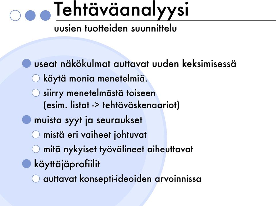 listat -> tehtäväskenaariot) muista syyt ja seuraukset mistä eri vaiheet johtuvat