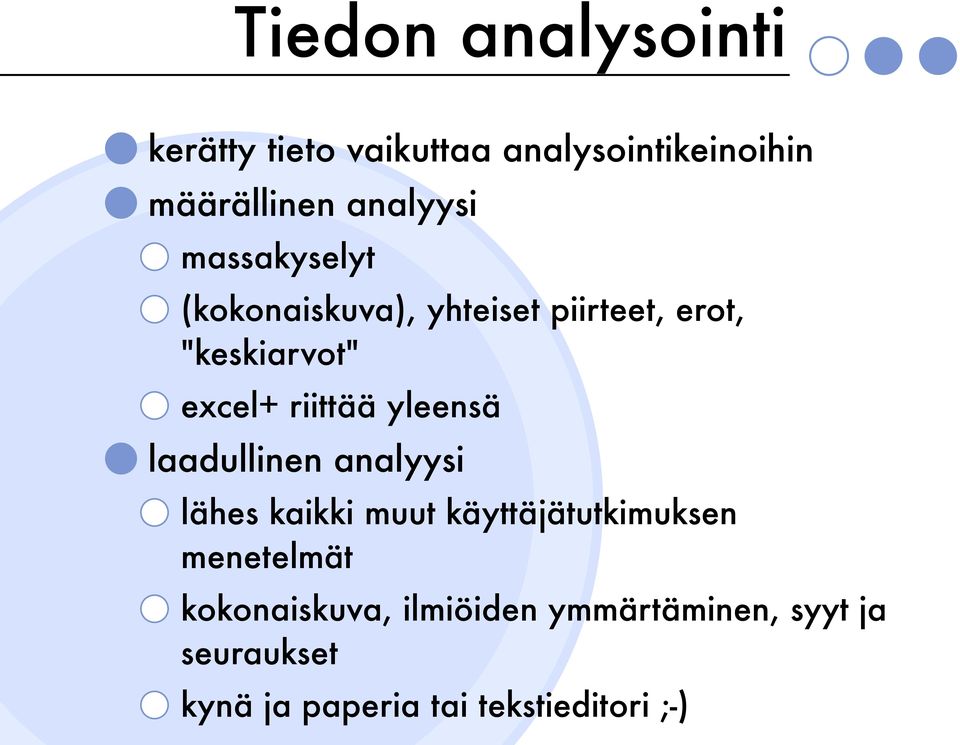 yleensä laadullinen analyysi lähes kaikki muut käyttäjätutkimuksen menetelmät