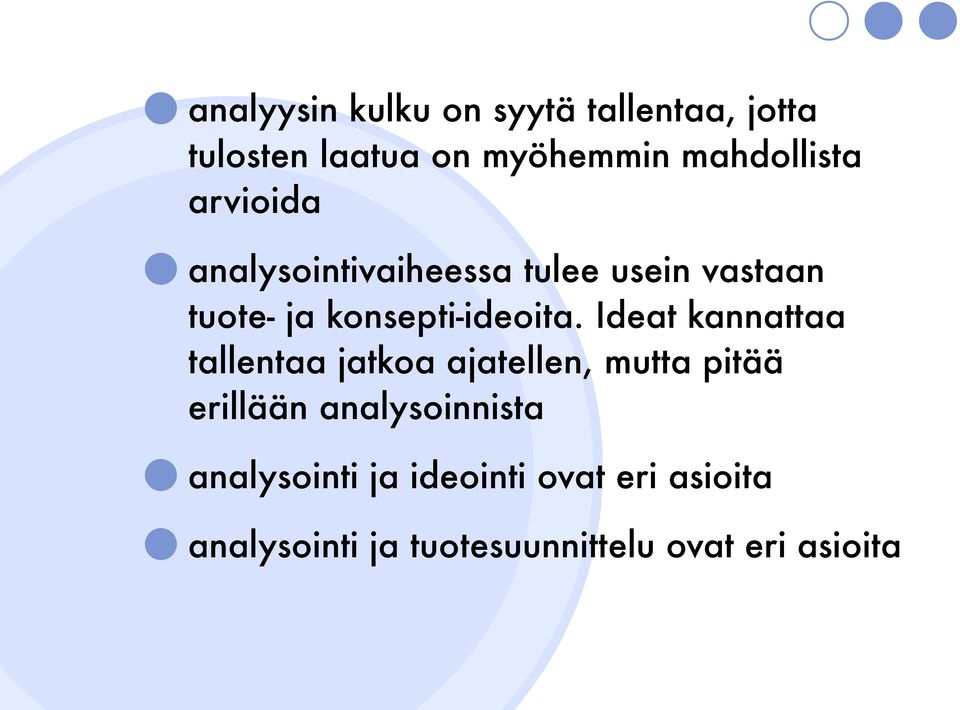 Ideat kannattaa tallentaa jatkoa ajatellen, mutta pitää erillään analysoinnista