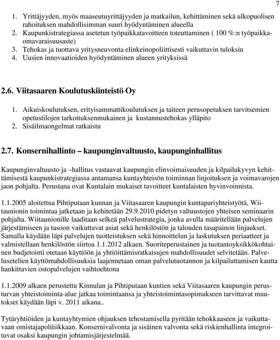 Uusien innovaatioiden hyödyntäminen alueen yrityksissä 7 2.6. Viitasaaren Koulutuskiinteistö Oy 1.