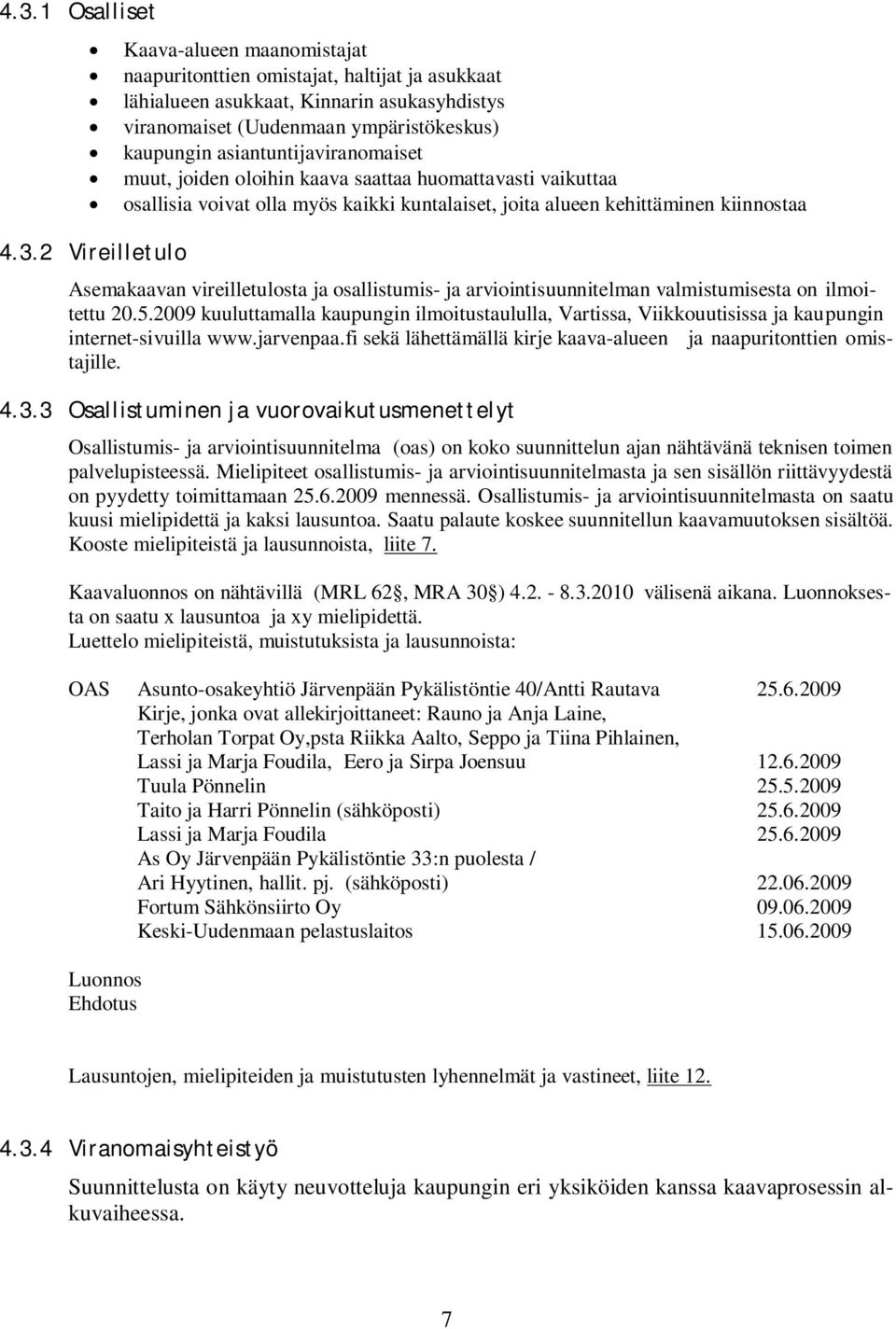 vireilletulosta ja osallistumis- ja arviointisuunnitelman valmistumisesta on ilmoitettu 20.5.