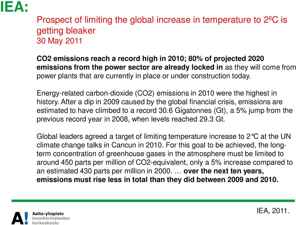 After a dip in 2009 caused by the global financial crisis, emissions are estimated to have climbed to a record 30.