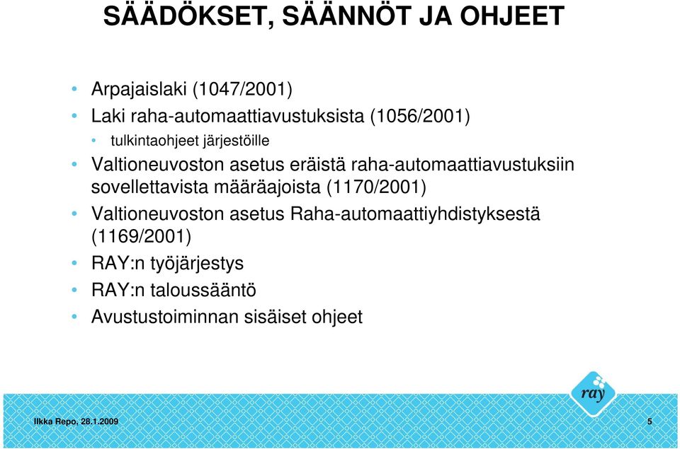 raha-automaattiavustuksiin sovellettavista määräajoista (1170/2001) Valtioneuvoston asetus