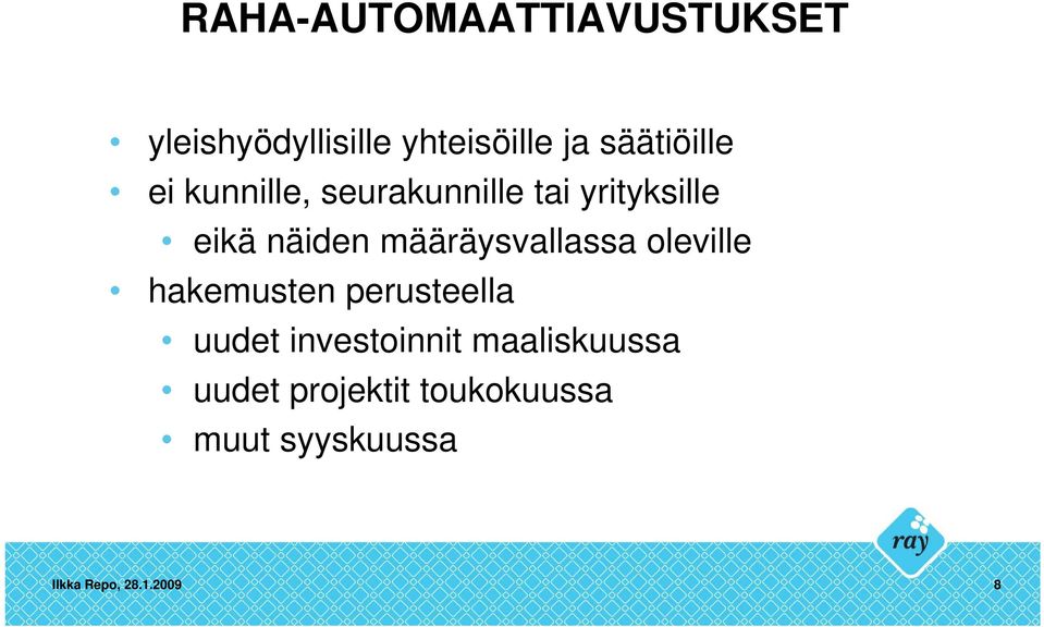 määräysvallassa oleville hakemusten perusteella uudet investoinnit