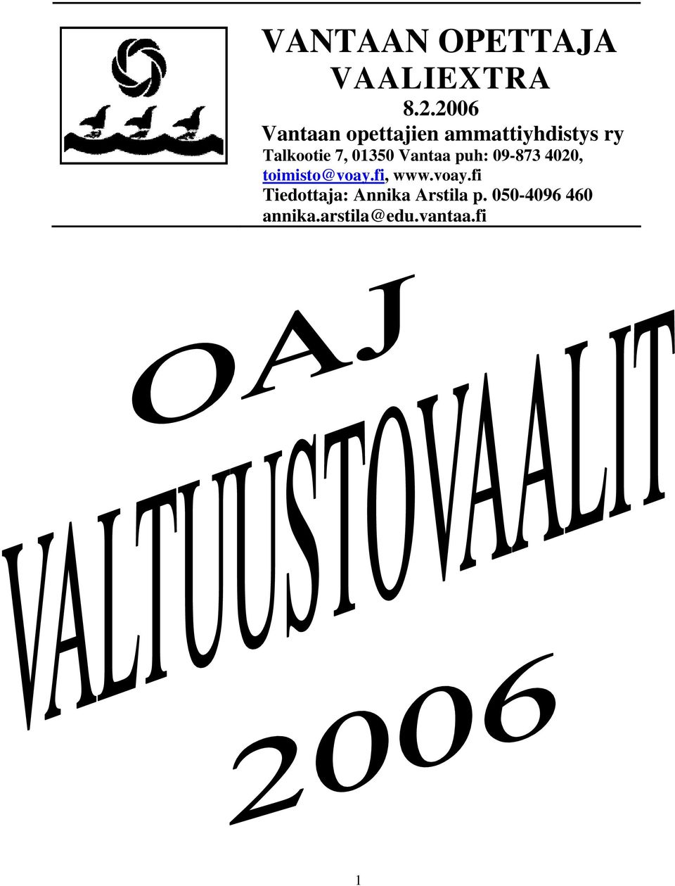 01350 Vantaa puh: 09-873 4020, toimisto@voay.fi, www.
