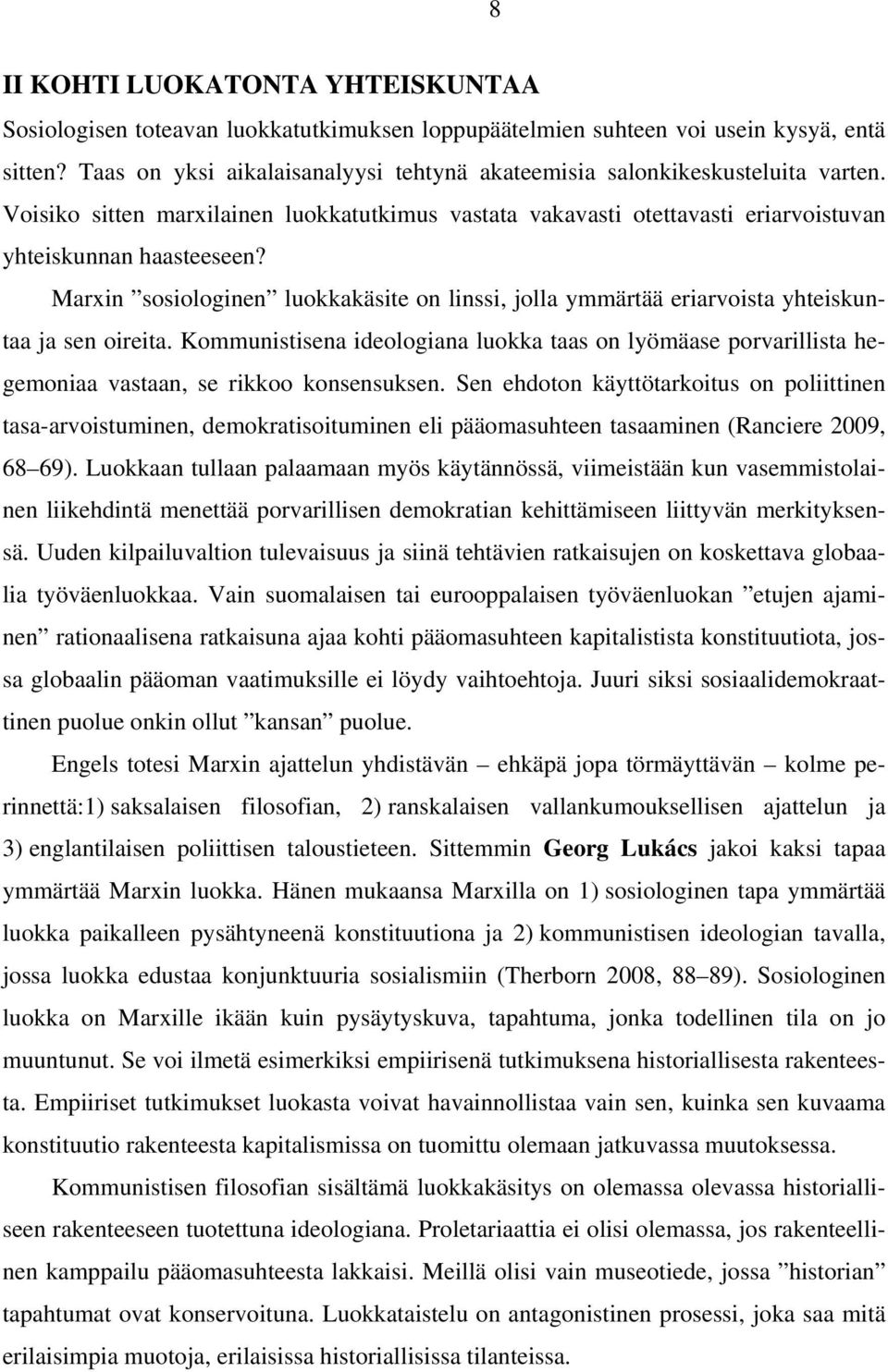 Marxin sosiologinen luokkakäsite on linssi, jolla ymmärtää eriarvoista yhteiskuntaa ja sen oireita.