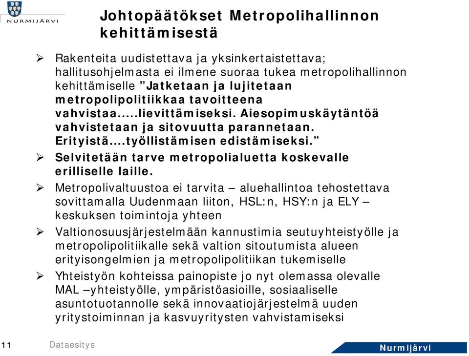 Selvitetään tarve metropolialuetta koskevalle erilliselle laille.