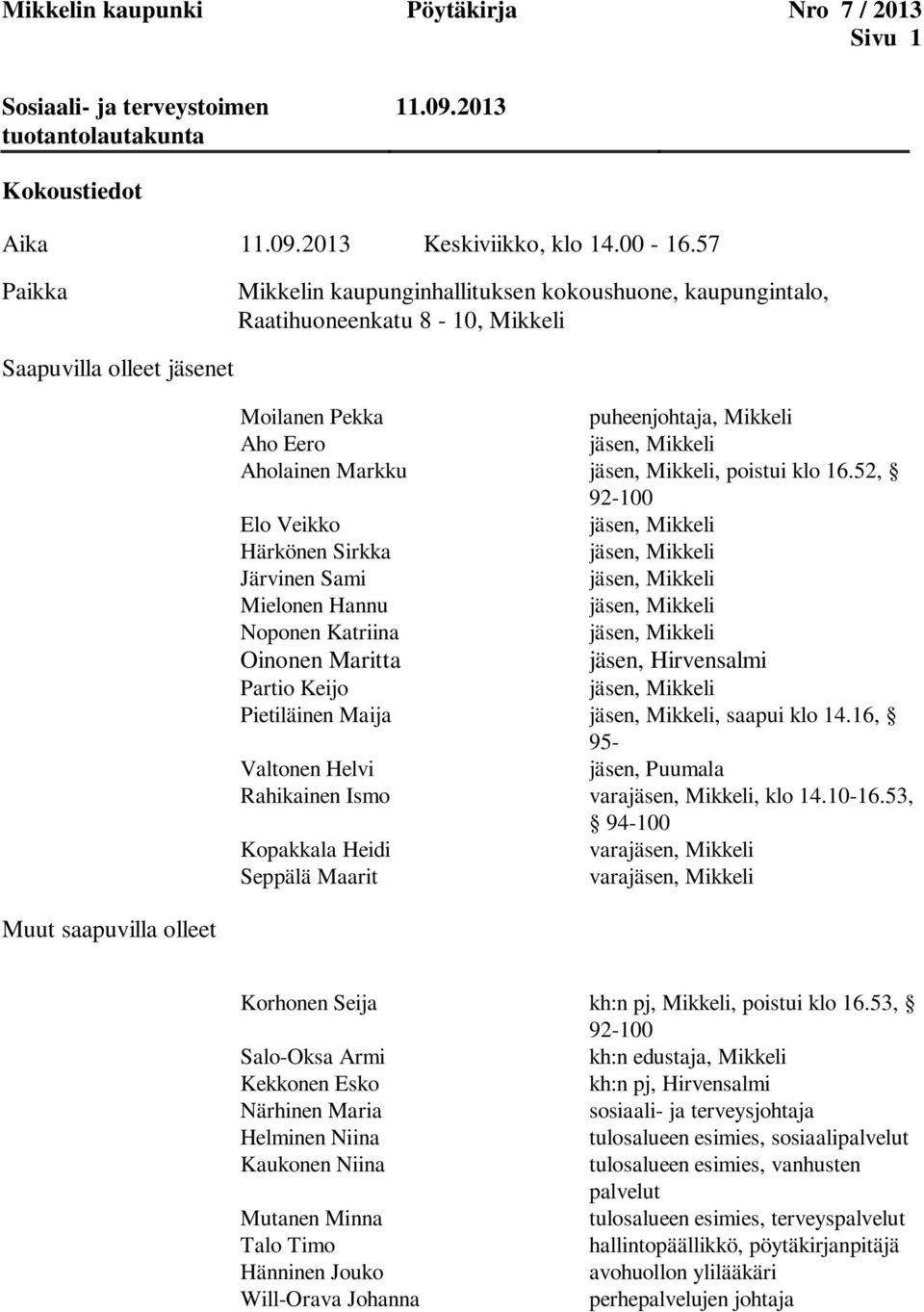 Markku jäsen, Mikkeli, poistui klo 16.