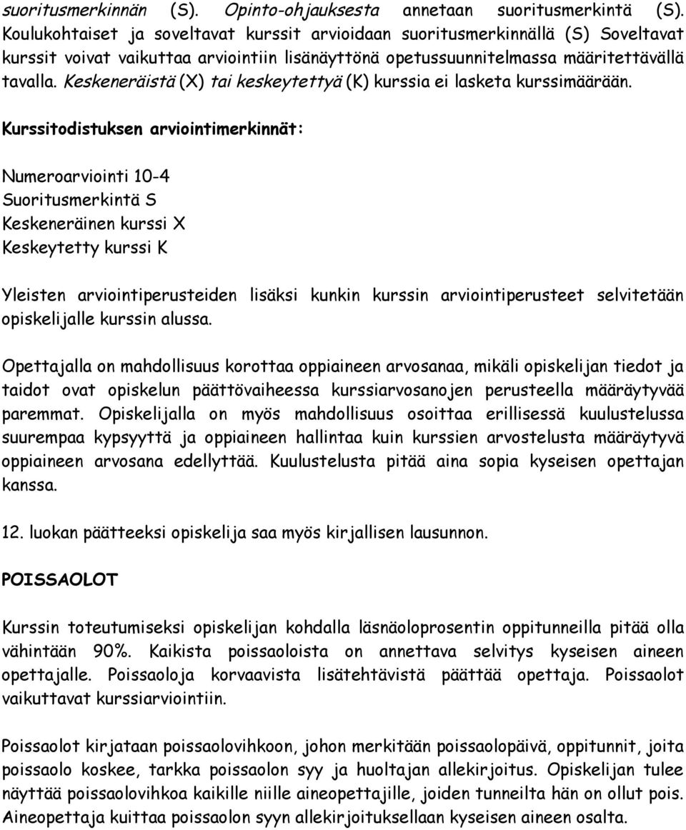 Keskeneräistä (X) tai keskeytettyä (K) kurssia ei lasketa kurssimäärään.