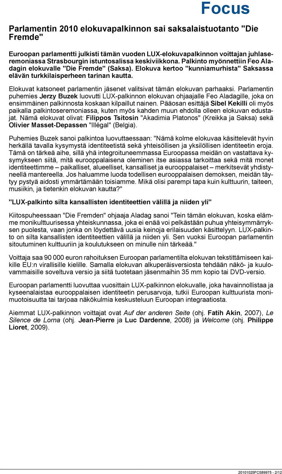 Elokuvat katsoneet parlamentin jäsenet valitsivat tämän elokuvan parhaaksi.