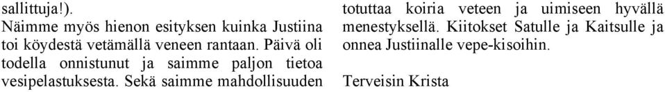 Päivä oli todella onnistunut ja saimme paljon tietoa vesipelastuksesta.