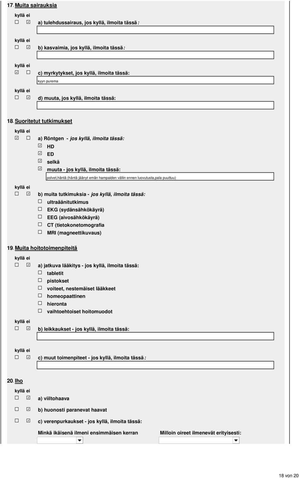 EKG (sydänsähkökäyrä) EEG (aivosähkökäyrä) CT (tietokonetomografia MRI (magneettikuvaus) 9.