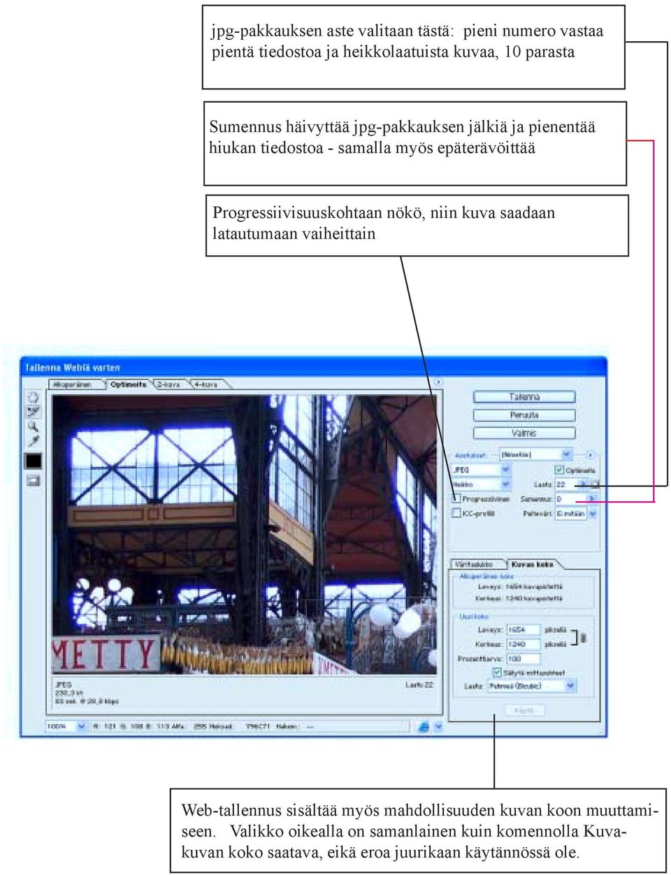 Progressiivisuuskohtaan nökö, niin kuva saadaan latautumaan vaiheittain Web-tallennus sisältää myös mahdollisuuden