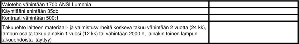 koskeva takuu vähintään 2 vuotta (24 kk), lampun osalta takuu ainakin 1