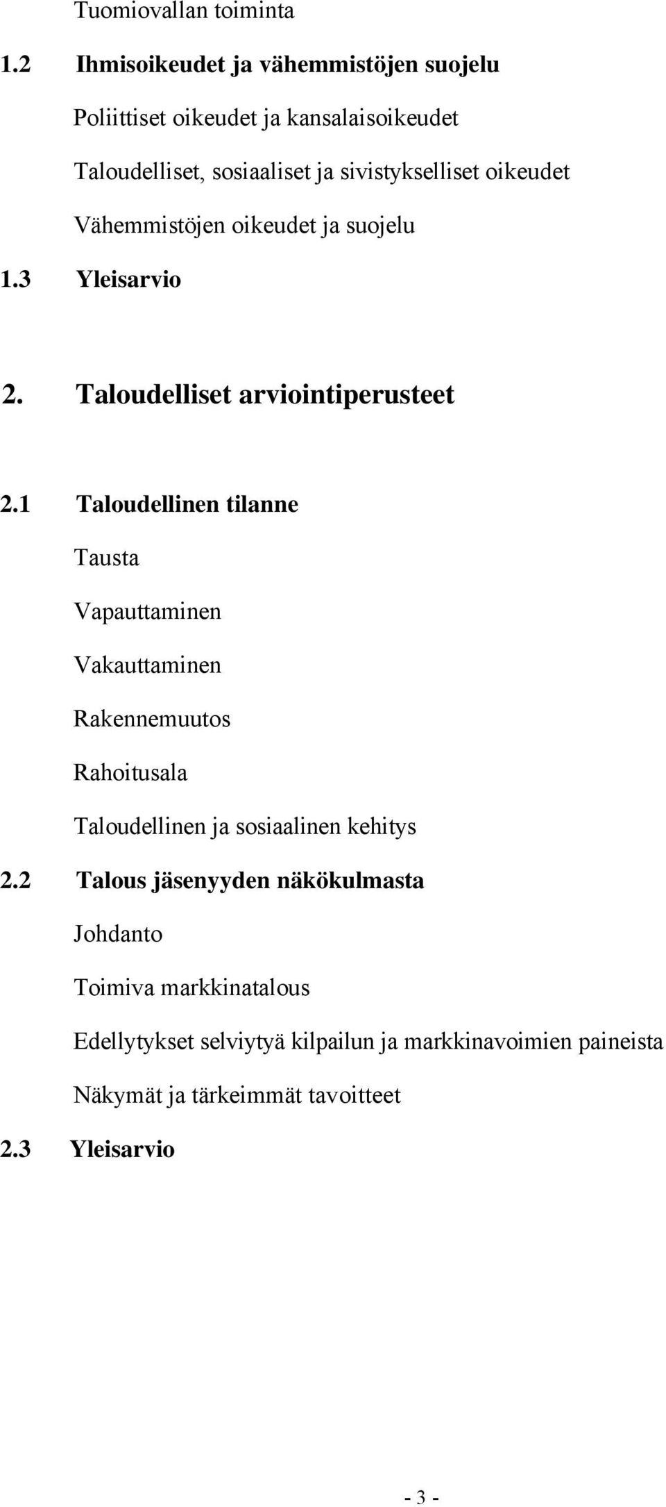 Vähemmistöjen oikeudet ja suojelu 1.3 Yleisarvio 2. Taloudelliset arviointiperusteet 2.