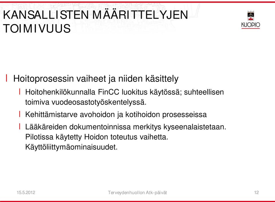 Kehittämistarve avohoidon ja kotihoidon prosesseissa Lääkäreiden dokumentoinnissa merkitys