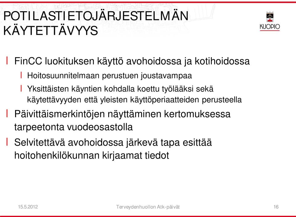 käyttöperiaatteiden perusteella Päivittäismerkintöjen näyttäminen kertomuksessa tarpeetonta vuodeosastolla