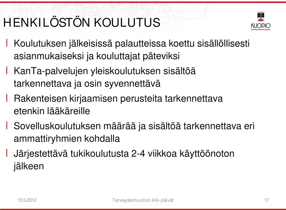perusteita tarkennettava etenkin lääkäreille Sovelluskoulutuksen määrää ja sisältöä tarkennettava eri