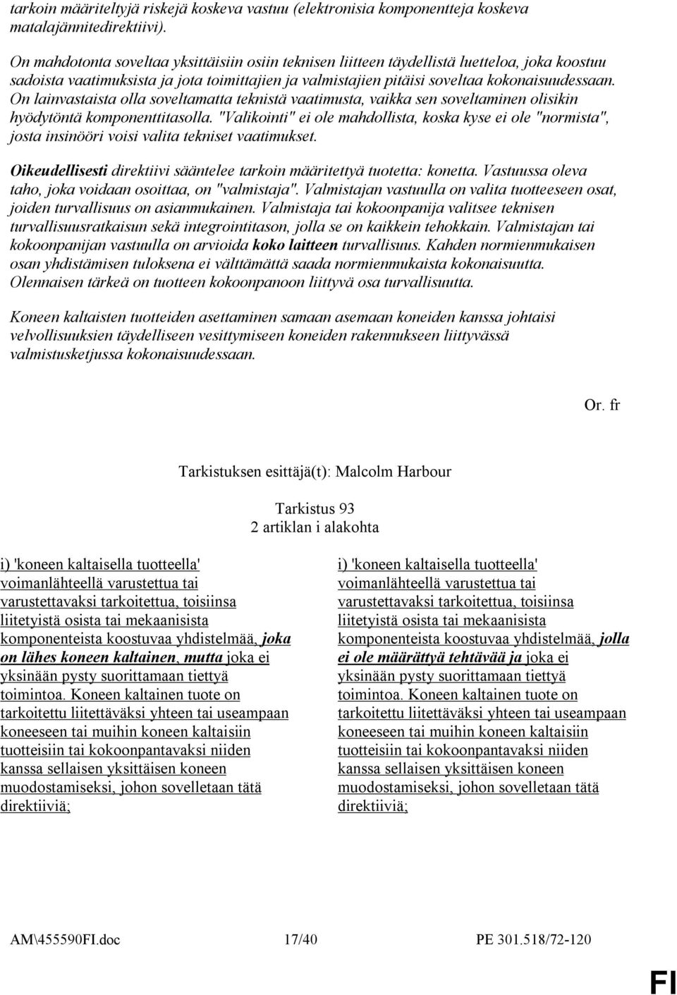 On lainvastaista olla soveltamatta teknistä vaatimusta, vaikka sen soveltaminen olisikin hyödytöntä komponenttitasolla.