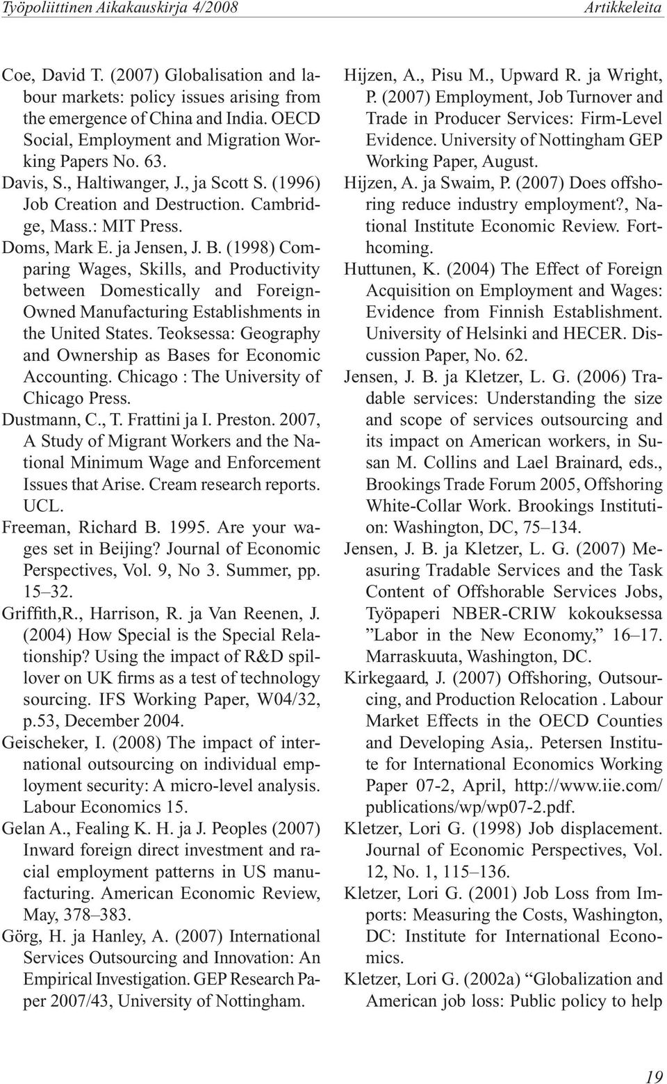 (1998) Comparing Wages, Skills, and Productivity between Domestically and Foreign- Owned Manufacturing Establishments in the United States.