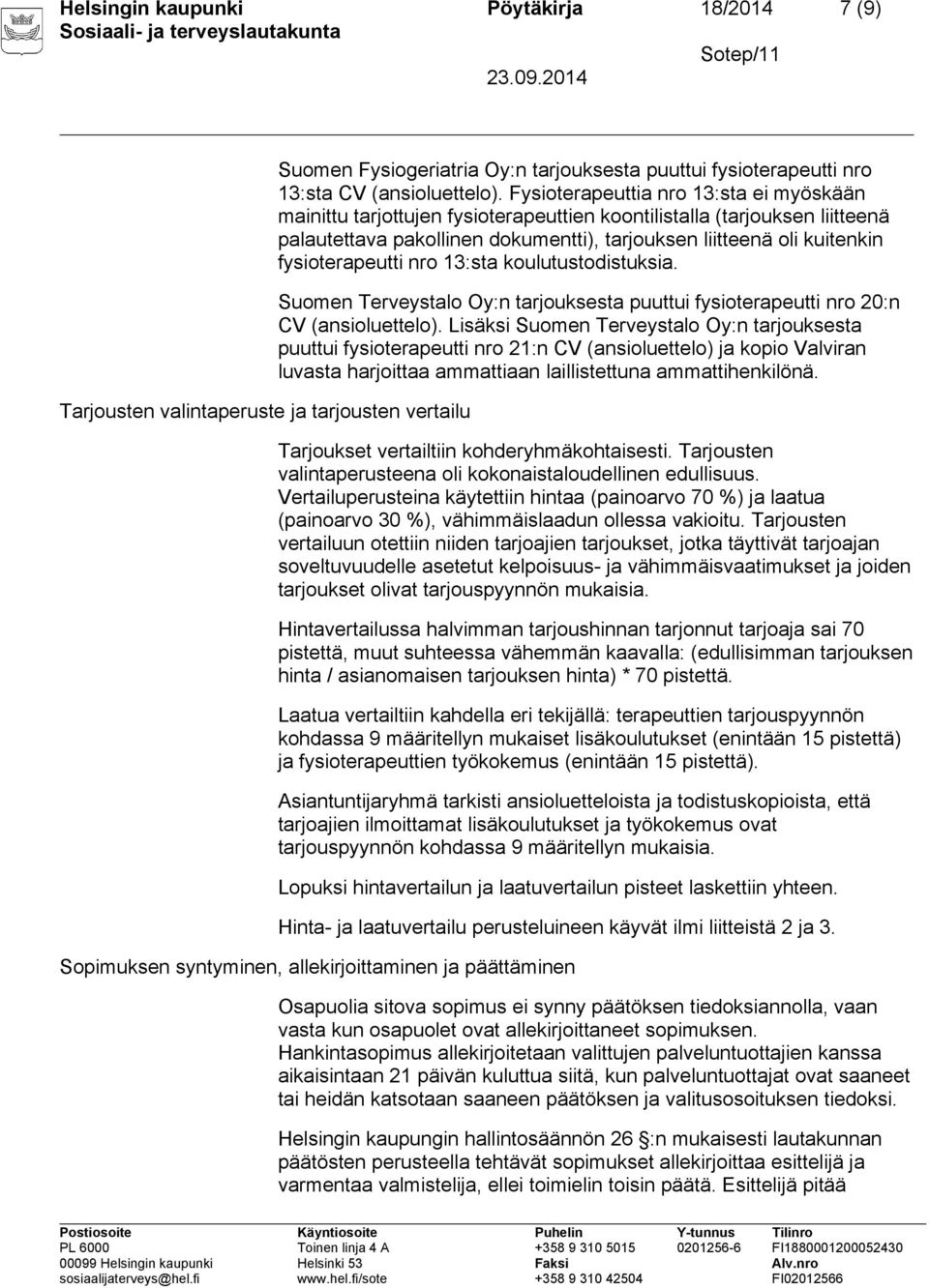 fysioterapeutti nro 13:sta koulutustodistuksia. Suomen Terveystalo Oy:n tarjouksesta puuttui fysioterapeutti nro 20:n CV (ansioluettelo).