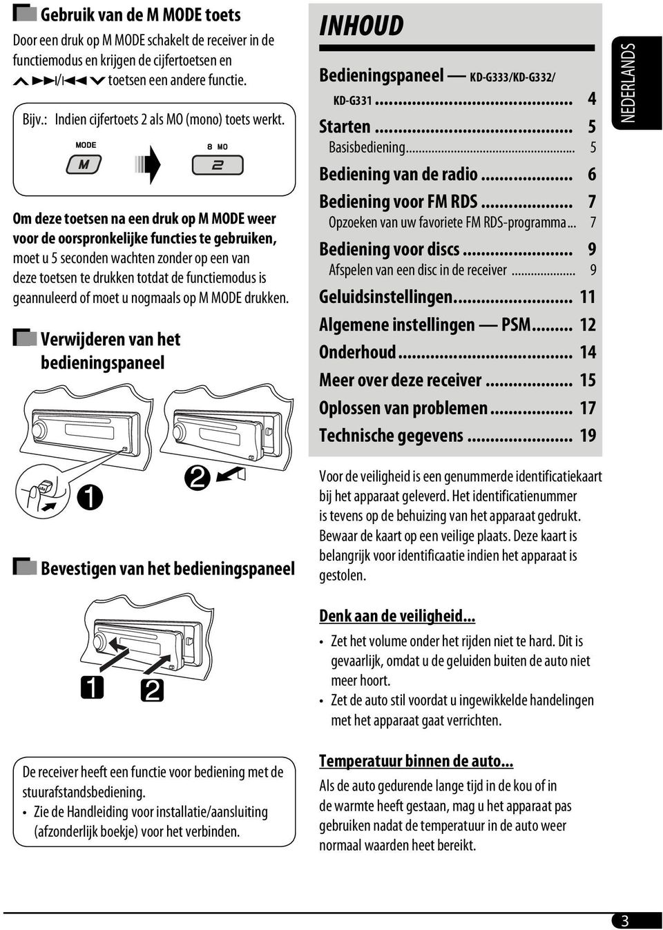 Om deze toetsen na een druk op M MODE weer voor de oorspronkelijke functies te gebruiken, moet u 5 seconden wachten zonder op een van deze toetsen te drukken totdat de functiemodus is geannuleerd of